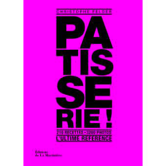 Pâtisserie : l'ultime référence de Christophe Felder