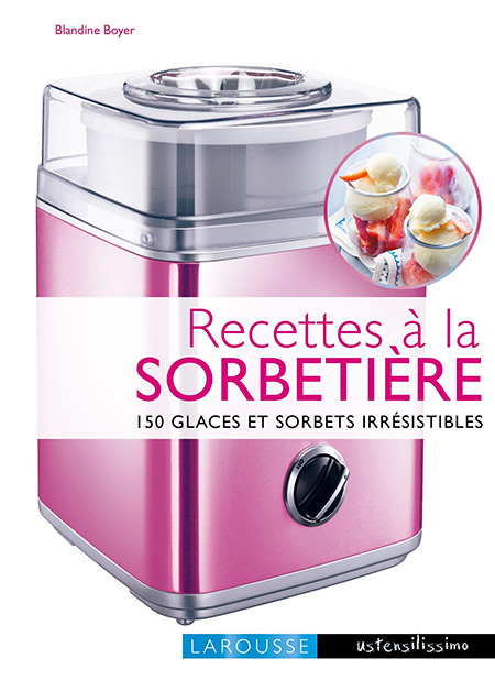 Recettes à la sorbetière de Blandine Boyer